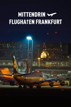 《Mittendrin - Flughafen Frankfurt》海报