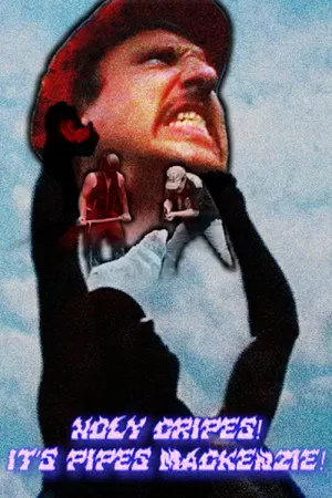 《Holy Cripes! It’s Pipes Mackenzie!》海报