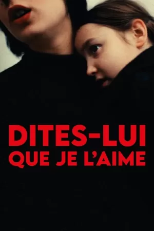 《Dites-lui que je l’aime》海报