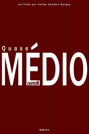 《Quase Médio - Parte 3》海报