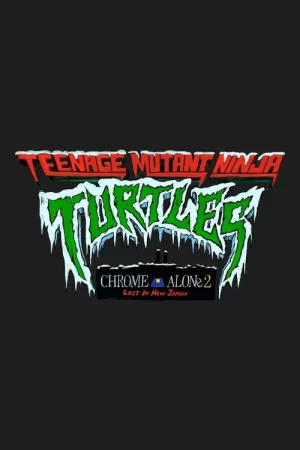 《Teenage Mutant Ninja Turtles: Chrome Alone 2 - Lost in New Jersey》海报