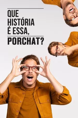 《Que História é Essa, Porchat?》海报