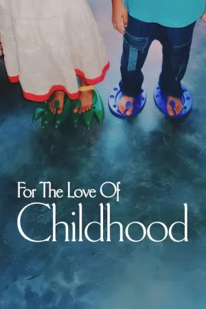 《For The Love of Childhood》海报